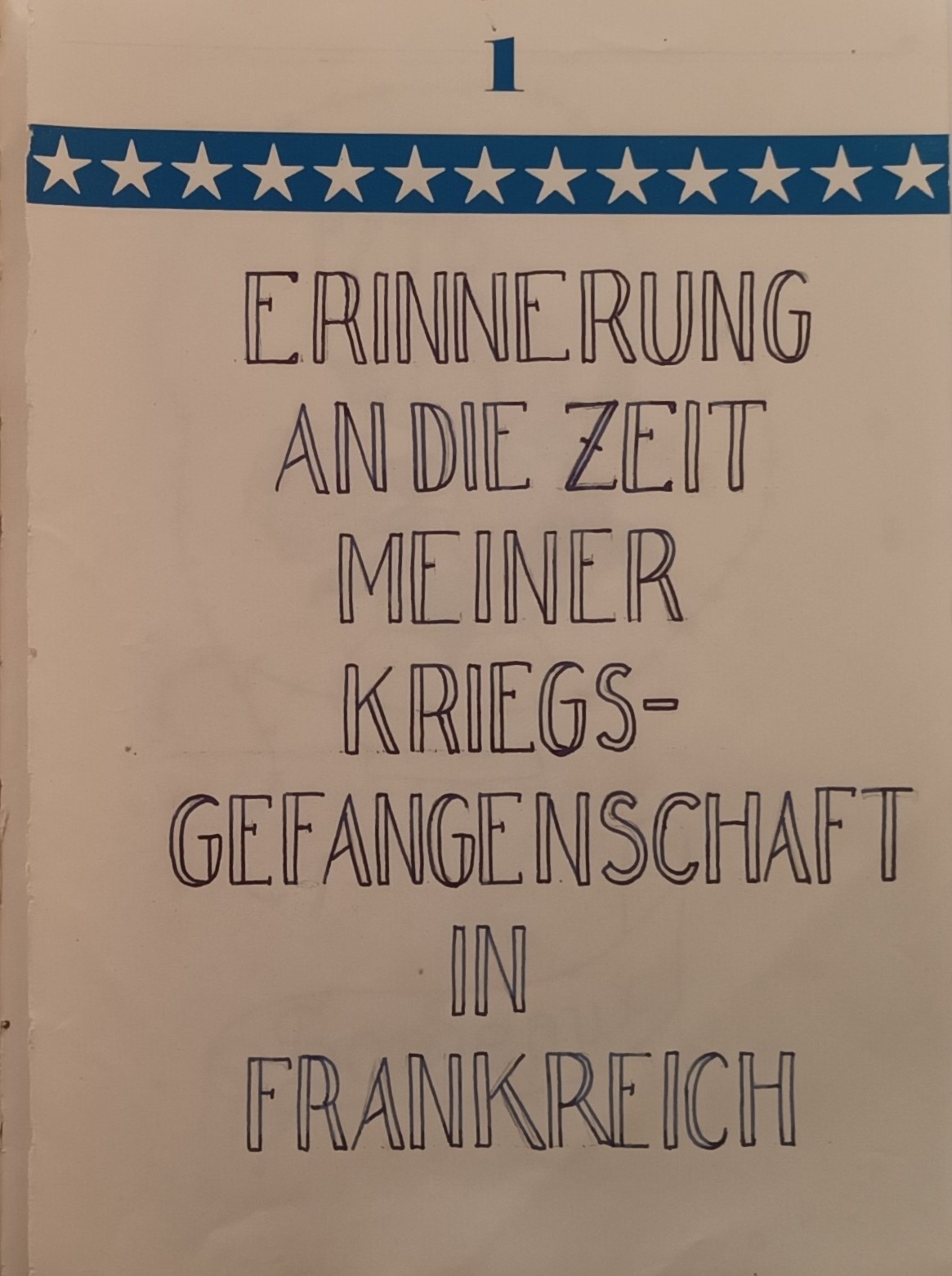 Erste Seite, beschreiben mit dem Titel "Erinnerung an die Zeit meiner Kriegsgefangenschaft in Frankreich"