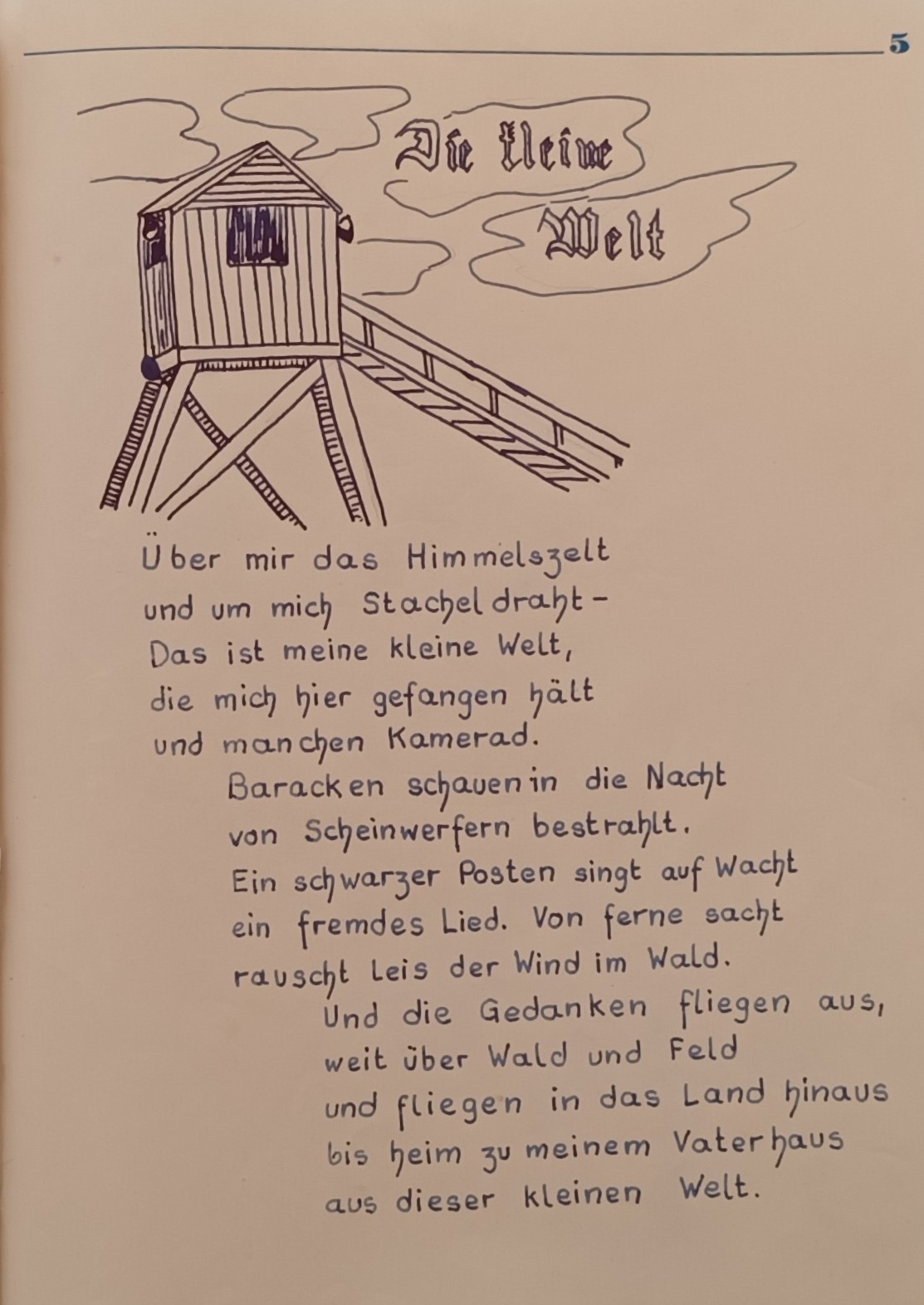 Gedicht "Die kleine Welt" Es beginnt mit den Zeilen: Über mir das Himmelszelt und um mich Stacheldraht - das ist meine kleine Welt die mich hier gefangen hält und manchen Kamerad.